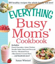 Front cover of The Everything Busy Moms Cookbook by Susan Whetzel