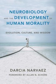 Front cover of Neurobiology And The Development Of Human Morality by Darcia Narvaez