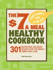 Cover of The 7 A Meal Healthy Cookbook 301 Nutritious Delicious Recipes That The Whole Family Will Love by Susan Irby