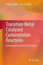 Front cover of Transition Metal Catalyzed Carbonylation Reactions Carbonylative Activation Of Cx Bonds by Matthias Beller