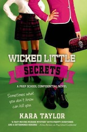 Front cover of Wicked Little Secrets A Prep School Confidential Novel by Kara Taylor