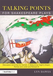 Cover of Talking Points For Shakespeare Plays Discussion Activities For Hamlet A Midsummer Nights Dream Romeo And Juliet And Richard Iii by Lyn Dawes