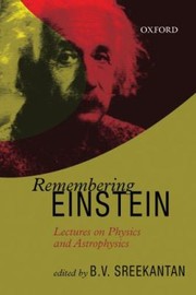 Front cover of Remembering Einstein Lectures On Physics And Astrophysics by B. V. Sreekantan