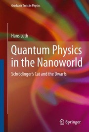 Front cover of Quantum Physics In The Nanoworld Schrdingers Cat And The Dwarfs by Hans L. Th