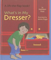 Cover of Whats In My Dresser By Kathleen Rizzi Illustrated By Jenna Riggs by Kathleen Rizzi