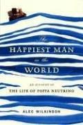 Front cover of The Happiest Man in the World by Alec Wilkinson