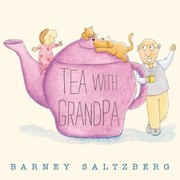Cover of Tea With Grandpa by Barney Saltzberg