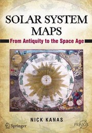 Front cover of Solar System Maps From Antiquity To The Space Age by Nick Kanas