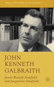 Cover of John Kenneth Galbraith by James Ronald Stanfield