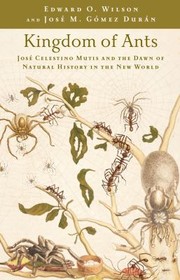 Front cover of Kingdom Of Ants Jos Celestino Mutis And The Dawn Of Natural History In The New World by Jose M. Gomez Duran