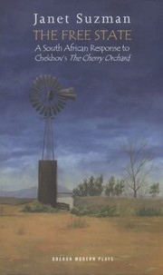 Front cover of The Free State A South African Response To Chekhovs The Cherry Orchard by Janet Suzman
