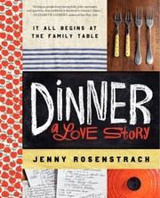 Front cover of Dinner A Love Story It All Begins At The Family Table by Jennifer Causey