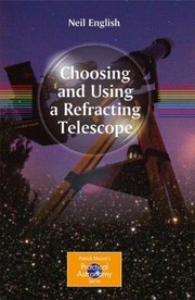 Cover of Choosing And Using A Refracting Telescope by Neil English
