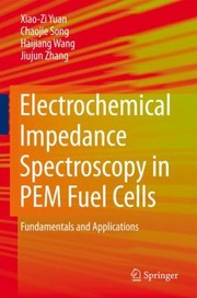 Front cover of Electrochemical Impedance Spectroscopy In Pem Fuel Cells Fundamentals And Applications by Haijiang Wang