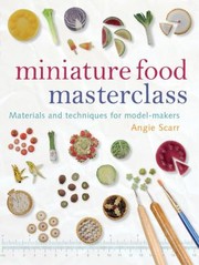 Cover of Miniature Food Masterclass by Angie Scarr