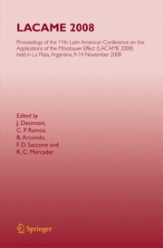 Front cover of Lacame 2008 Proceedings Of The 11th Latin American Conference On The Applications Of The Mssbauer Effect Lacame 2008 Held In La Plata Argentina 914 November 2008 Previously Published In Hyperfine Interactions Vol 195 Nos 13 2010 by J. Desimoni