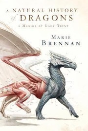 Front cover of A Natural History Of Dragons A Memoir By Lady Trent by Marie Brennan