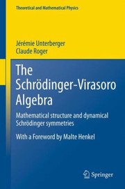 Front cover of The Schrdingervirasoro Algebra Mathematical Structure And Dynamical Schrdinger Symmetries by J. R. Mie Unterberger