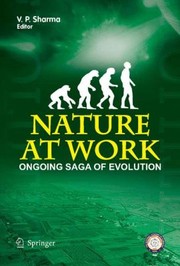 Front cover of Nature At Work Ongoing Saga Of Evolution In Play by V. P. Sharma