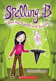Cover of Spelling B And The Trouble With Secrets By Lexi Connor by Lexi Connor
