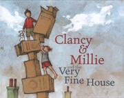 Front cover of Clancy Millie And The Very Fine House by Freya Blackwood