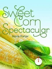 Cover of Sweet Corn Spectacular by Marie Porter