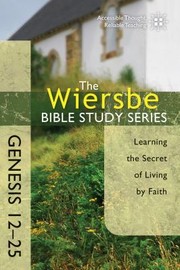 Front cover of Genesis 1225 Learning The Secret Of Living By Faith by Warren W. Wiersbe
