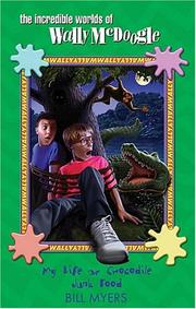 Front cover of My Life as Crocodile Junk Food (The Incredible Worlds of Wally McDoogle #4) by Bill Myers