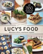 Front cover of Lucys Food No Fuss Fabulous Food Every Time by Lucy Cufflin
