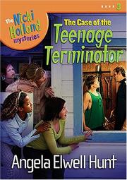 Front cover of The Case of the Teenage Terminator by Angela Elwell Hunt