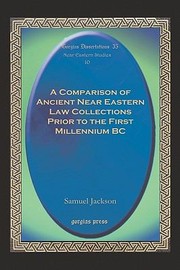 Front cover of A Comparison Of Ancient Near Eastern Law Collections Prior To The First Millennium Bc by Samuel Jackson