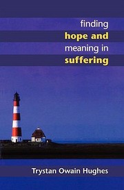 Front cover of Finding Hope And Meaning In Suffering by Trystan Owain Hughes