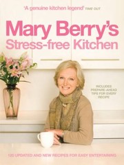 Front cover of Mary Berrys Stressfree Kitchen 120 New And Updated Recipes For Easy Entertaining by Mary Berry