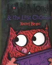 Cover of Love Monster And The Last Chocolate by Rachel Bright