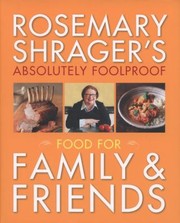 Cover of Rosemary Shragers Absolutely Foolproof Food For Family Friends by Rosemary Shrager