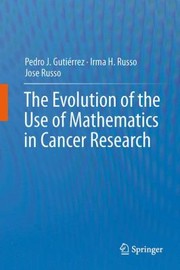 Front cover of The Evolution Of The Use Of Mathematics In Cancer Research by Jose Russo