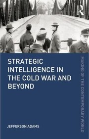 Front cover of Strategic Intelligence In The Cold War And Beyond by Jefferson Adams