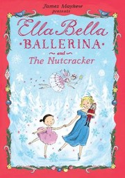 Front cover of Ella Bella Ballerina And The Nutcracker by James Mayhew