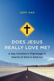 Front cover of Does Jesus Really Love Me A Gay Christians Pilgrimage In Search Of God In America by Jeff Chu