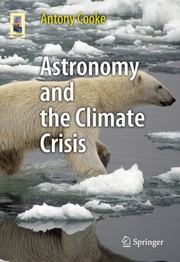 Front cover of Astronomy And The Climate Crisis by Antony Cooke