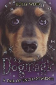 Front cover of Dogmagic A Tail Of Enchantment by Holly Webb