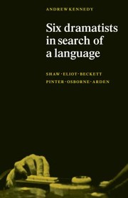 Front cover of Six Dramatists In Search Of A Language Studies In Dramatic Language by A. Kennedy