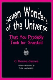 Front cover of Seven Wonders Of The Universe That You Probably Took For Granted by C. Renee James