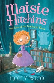 Front cover of The Case Of The Feathered Mask by Holly Webb