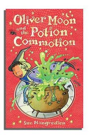 Front cover of Oliver Moon And The Potion Commotion by Sue Mongredien