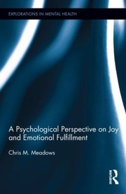 Front cover of A Psychological Perspective On Joy And Emotional Fulfillment by Chris Meadows