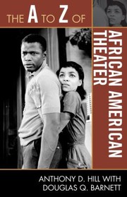 Front cover of The A To Z Of African American Theater by Anthony D. Hill
