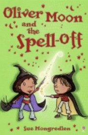 Front cover of Oliver Moon And The Spelloff by Sue Mongredien