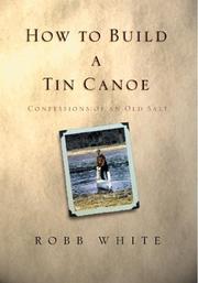 Cover of How To Build A Tin Canoe by Robb White