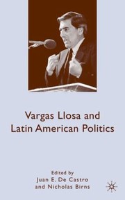 Front cover of Vargas Llosa And Latin American Politics by Juan E. De Castro
